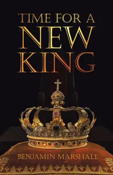 Time For A New King - Benjamin Marshall