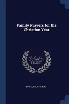 Family Prayers for the Christian Year - Church Episcopal