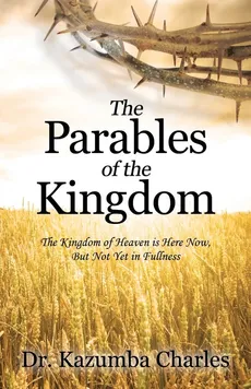 The Parables of the Kingdom - Dr Kazumba Charles