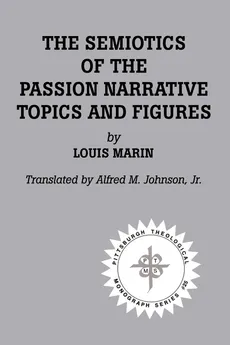 The Semiotics of the Passion Narrative - Louis Marin
