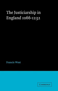 Justiceship England 1066 1232 - F. West