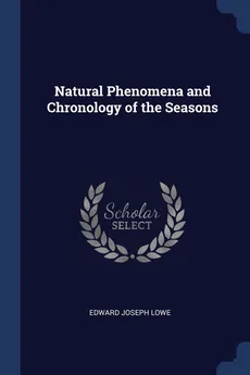 Natural Phenomena and Chronology of the Seasons - Edward Joseph Lowe