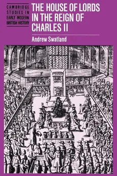 The House of Lords in the Reign of Charles II - Andrew Swatland