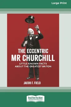 The Eccentric Mr Churchill - Jacob F. Field
