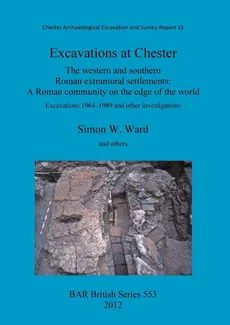 Excavations at Chester - Simon Ward