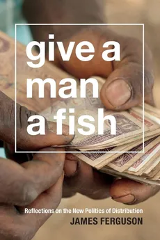 Give a Man a Fish - James Ferguson