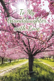 To My Granddaughter with Love - Jeanette Christy