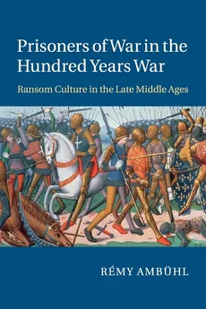 Prisoners of War in the Hundred Years War - Rémy Ambühl