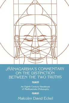 J Nanagarbha's Commentary on the Distinction Between the Two Truths - Malcolm D. Eckel