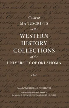 Guide to Manuscripts in the Western History Collections of the University of Oklahoma - Kristina L. Southwell