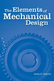 The Elements of Mechanical Design - James G. Skakoon