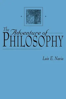 The Adventure of Philosophy - Luis E. Navia