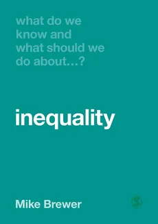 What Do We Know and What Should We Do About Inequality? - Mike Brewer
