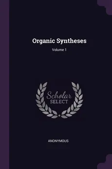 Organic Syntheses; Volume 1 - Anonymous