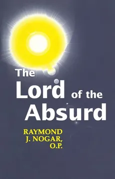 Lord Of The Absurd - Raymond J. Nogar