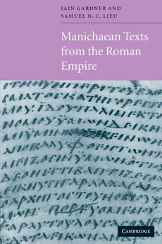 Manichaean Texts from the Roman Empire - Samuel N. C. Lieu