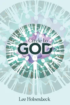 Circle to God - Lee Holsenbeck