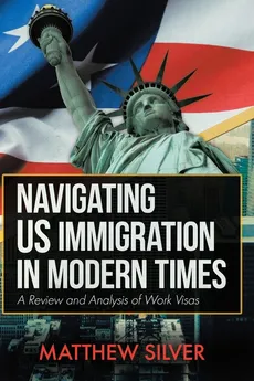 Navigating US Immigration in Modern Times - Matthew Silver