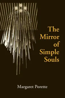 The Mirror of Simple Souls - Margaret Porette