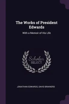 The Works of President Edwards - Jonathan Edwards