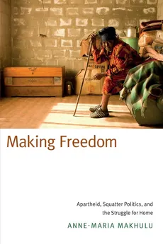 Making Freedom - Anne-Maria Makhulu