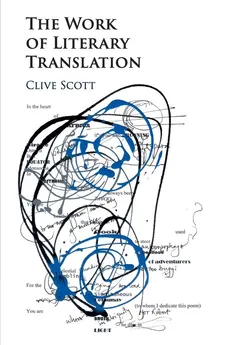 The Work of Literary Translation - Clive Scott