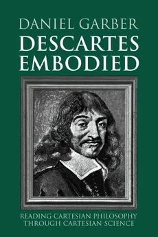 Descartes Embodied - Daniel Garber
