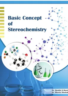 BASIC CONCEPT OF STEREOCHEMISTRY - DR. BHAVIN DHADUK