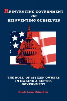 Reinventing Government or Reinventing Ourselves - Hindy L. Schachter