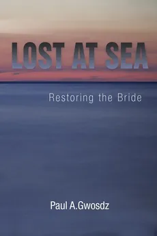 Lost At Sea - Paul A. Gwosdz
