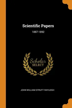 Scientific Papers - John William Strutt Rayleigh