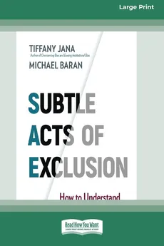 Subtle Acts of Exclusion - Tiffany Jana