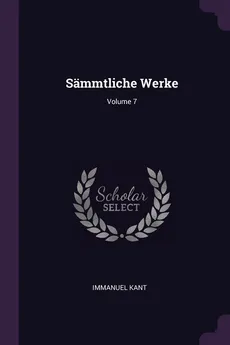 Sämmtliche Werke; Volume 7 - Immanuel Kant