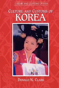Culture and Customs of Korea - Donald Clark