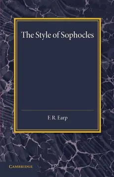 The Style of Sophocles - F. R. Earp