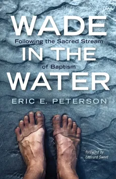 Wade in the Water - Eric E. Peterson