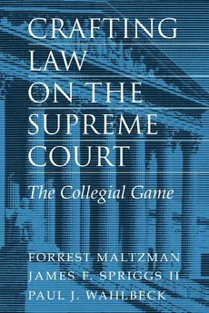 Crafting Law on the Supreme Court - Forrest Maltzman