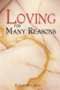 Loving for Many Reasons - Robert H. Carey