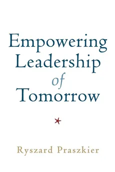 Empowering Leadership of Tomorrow - Ryszard Praszkier