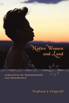 Native Women and Land - Stephanie J. Fitzgerald