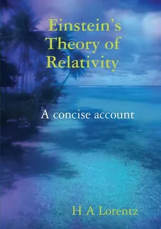 Einstein's Theory of Relativity A concise account - H A Lorentz
