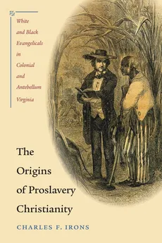 The Origins of Proslavery Christianity - Charles F. Irons