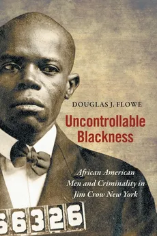 Uncontrollable Blackness - Douglas J. Flowe