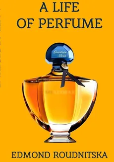 A Life of Perfume - Edmond Roudnitska