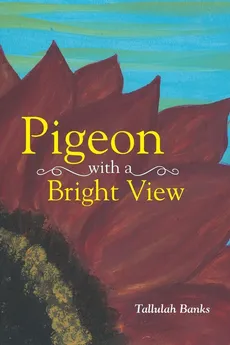 Pigeon with a Bright View - Tallulah Banks