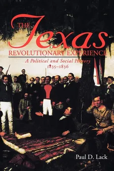 Texas Revolutionary Experience - Paul D. Lack
