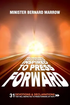 Morning Devotionals "Inspired to Press Forward" - Bernard Marrow