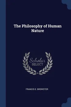 The Philosophy of Human Nature - Brewster Francis E.