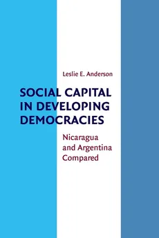 Social Capital in Developing Democracies - Leslie E. Anderson