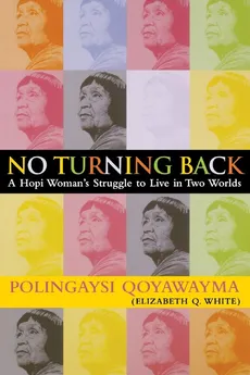 No Turning Back - Polingaysi Qoyawayma